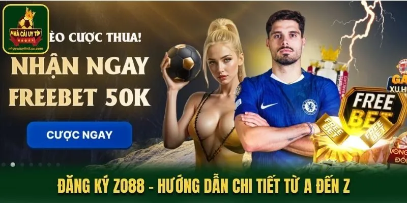 Đăng Ký ZO88 - Hướng Dẫn Chi Tiết Từ A Đến Z Cho Người Mới