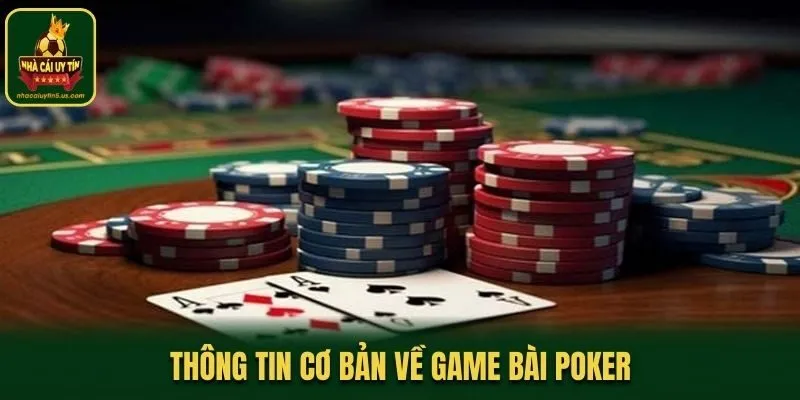 Thông tin cơ bản về game bài Poker